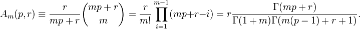 A_m (p, r) \ekviv\frac {
r}
{
mp r}
\binom {
mp r}
{
m}
= \frac {
r}
{
m!
}
\prod_ {
i 1}
^ {
m}
(mp-r-I) = r\frac {
\Gamma (mp r)}
{
\Gamma (1+m) \Gamma (m (p) +r1)}
.
