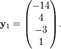 \bold i_1 = \begin {
pmatriks}
—14 \ 4 \ —3 \ 1 \end {
pmatriks}
.