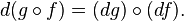 d (g \circ f) = (dg) \circ (df).