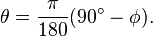 	heta=frac{pi}{180}(90^circ-phi).\,!