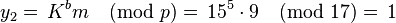 \,y_2 =\, K^b m \pmod p =\,15^5 \cdot 9 \pmod{17}=\, 1