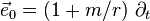 \vec {
e}
_0 = \left (1-+ m/r \right) '\' 