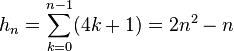 h_n = \sum_ {k 0}^ {n- 1} (4k 1) = 2n^2 - n
