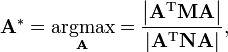 \matbf {
A}
^÷ = \underset {
\matbf {
A}
}
{
\operatorname {
punkto de malloka maksimumo}
}
= \frac {
\left|
\matbf {
A}
^ {
\tekst {
T}
}
\matbf {
M}
\matbf {
A}
\right|
}
{
\left|
\matbf {
A}
^ {
\tekst {
T}
}
\matbf {
N}
\matbf {
A}
\right |},