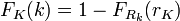 F_K (k) = 1-F_ {
R_k}