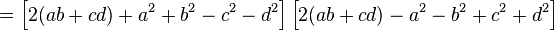 =\left[2(ab+cd)+a^2+b^2-c^2-d^2\right]\left[2(ab+cd)-a^2-b^2+c^2+d^2\right]