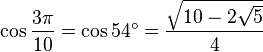 \kos\frac {
3\pi}
{
10}
\coj 54^\circ=\frac {
\sqrt {
10-2\sqrt {
5}
}
}
{
4}