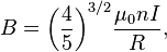 B = {
\left (\frac {
4}
{
5}
\right)}
^ {
3/2}
\frac {
\mu_0 n I}
{
R}
,