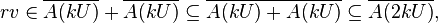 rv\in\overline{A(kU)}+\overline{A(kU)}\subseteq \overline{A(kU)+A(kU)}\subseteq \overline{A(2kU)},