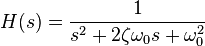 H(s)=\frac{1}{s^2 + 2\zeta \omega_0 s + \omega_0^2}