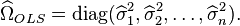 \ŭidehat {
\Omega}
_ {
OLS}
= \operatorname {
diag}
(\ŭidehat {
\sigma}
^ 2_1, \ŭidehat {
\sigma}
^ 2_2, \dots, \ŭidehat {
\sigma}
^ 2_n).