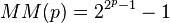 MM (p) = 2^ {
2^p-1}
- 1