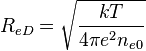 R_ {
eD}
\sqrt {
\frac {
kT}
{
4\pi-e^2-n_ {
e0}
}
}