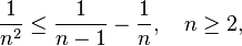 \frac1 {
n^2}
\le \frac {
1}
{
n}
- \frac {
1}
{
n}
, \kvad n \ge 2,