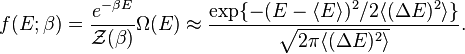 f (E;
\beta) \frac {
e^ {
\beta E}
}
{
\matcal {
Z}
(\beta)}
\Omega (E) \aproks\frac {
'\exp\' 