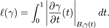 \el (\gamma) = \int_0^1 \left\vert \frac {
\partial \gamma}
{
\partial t}
(t) \right\vert_ {
B, \gamma (t)}
dt.