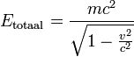 
E_\mathrm{totaal} = \frac{m c^2}{\sqrt{1 - \frac{v^2}{c^2}}}
