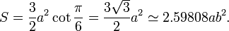 S = \frac{3}{2}a^2 \cot \frac{\pi}{6} = \frac{3 \sqrt{3}}{2}a^2 \simeq 2.59808 ab^2.