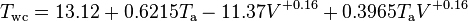 T_ {
\rm wc}
13,12-+ 0.6215 T_ {
\rm}
-11.37 V^ {
+0.16}
+ 0.3965 T_ {
\rm}
V^ {
+0.16}
'\' 