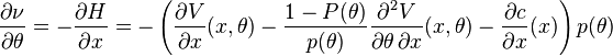 \frac {
\partial \nu}
{
\partial \theta}
= \frac {
\partial H}
{
\partial x}
= \left (\frac {
\partial V}
{
\partial x}
(x, \theta) - \frac {
1-P (\theta)}
{
p (\theta)}
\frac {
\partial^2 V}
{
\partial \theta '\' 