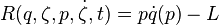 R (q, \zeta, p, \dot {
\zeta}
, t) = p \dot {
q}
(p) - L