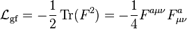 \mathcal{L}_\mathrm{gf} = -\frac{1}{2}\operatorname{Tr}(F^2)=- \frac{1}{4}F^{a\mu \nu} F_{\mu \nu}^a 