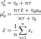 \begin{align}
\tau_0' &= \tau_0 + n\tau \\
\mu_0' &= \frac{n\tau \bar{x} + \tau_0\mu_0}{n\tau + \tau_0} \\
\bar{x} &= \frac{1}{n}\sum_{i=1}^n x_i
\end{align}