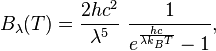 B_\lambda(T) = \frac{2 h c^2}{\lambda^5}~\frac{1}{e^\frac{hc}{\lambda k_B T}-1},