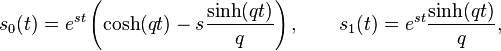 s_0 (t) = e^ {
s t}
\left (\kosh (q t) - s \frac {
\sinh (q t)}
{
q}
\right), \kvad s_1 (t) = e^ {
s t}
\frac {
\sinh (q t)}
{
q}
,