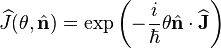  \widehat{J}(\theta,\hat{\mathbf{n}}) = \exp\left( - \frac{i}{\hbar}\theta \hat{\mathbf{n}} \cdot \widehat{\mathbf{J}}\right) 