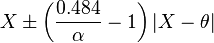 X-\pm \left (\frac {
0.484}
{
\alpha}
- 1 \right)|
X - \theta|