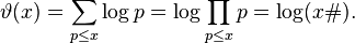 \vartheta (x) \sum_ {
p\le x}
\log p=\log \prod_ {
p\le x}
p = \log ('x\' 