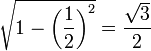 \sqrt{1-\left(\frac{1}{2}\right)^2}= \frac{\sqrt{3}}{2}