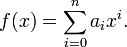 f(x) = sum_{i = 0}^{n} a_{i} x^{i}.