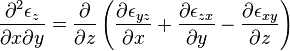 \frac {
\partial^2 \epsilon_z}
{
\partial x \partial y}
= \frac {
\partial}
{
\partial z}
\left (\frac {
\partial \epsilon_ {
iz}
}
{
\partial x}
+ \frac {
\partial \epsilon_ {
zks}
}
{
\partial y}
- \frac {
\partial \epsilon_ {
ksy}
}
{
\partial z}
\right) '\' 