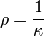 rho=frac{1}{kappa}