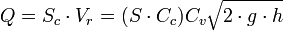 Q = S_c\cdot V_r = (S\cdot C_c)C_v\sqrt{{2\cdot g\cdot h}} 