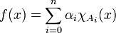 f (x) = \sum\limits_{i=0}^n \alpha_i \chi_{A_i} (x) 