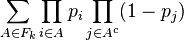 \sum\limits_ {
A\in F_k}
\prod\limits_ {
i\in A}
p_i \prod\limits_ {
j\in A^c}