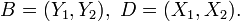 B = (Y_1, Y_2), D = (X_1, X_2).