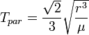 T_ {
alparo}
\frac {
\sqrt {
2}
}
{
3}
\sqrt {
r^3\over {
\mu}
}