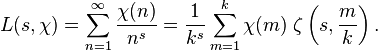 L (s, \ki) = \sum_ {
n 1}
^\infty \frac {
\ki (n)}
{
n^'oj}
= \frac {
1}
{
k^'oj}
\sum_ {
m 1}
^ k \ki (m) '\' 