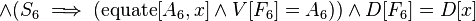 \and (S_6 \implies (\operatorname {
egaligi}
[A_6, x] \and V [F_6] = A_6)) \and D [F_6] = D [x]