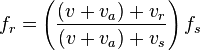 f_r = \left( \frac{(v + v_a) + v_r}{(v +v_a) + v_s} \right)f_s \,