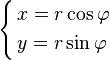 \left\{ \begin{align}
  & x=r\cos \varphi  \\ 
 & y=r\sin \varphi  \\ 
\end{align} \right.