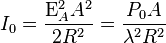 I_0 = \frac {
\Epsilon_A^2 A^2}
{
2 R^2}
= \frac {
P_0 A}
{
\lambda^2 R^2}