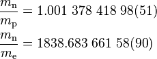 \begin{align}&\frac{m_\text{n}}{m_\text{p}}=1.001\ 378\ 418\ 98(51)\\
&\frac{m_\text{n}}{m_\text{e}}=1838.683\ 661\ 58(90)\end{align}