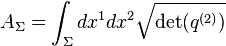 A_\Sigma = \int_\Sigma dx^1 dx^2 \sqrt{\operatorname{det}(q^{(2)})}