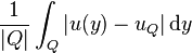 \frac {
1}
{
|
Q|
}
\int_ {
Q}
|
u (y) - u_Q|
'\' 