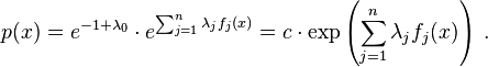 p (x) = e^ {
-1+\lambda_0}
\cdot e^ {
\sum_ {
j 1}
^ {
n}
\lambda_j f_j (x)}
= c\cdot \eksp\left (\sum_ {
j 1}
^ {
n}
\lambda_j f_j (x) \right) '\' 